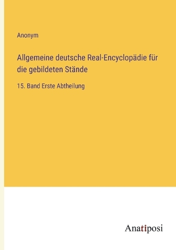 Allgemeine deutsche Real-Encyclopädie für die gebildeten Stände