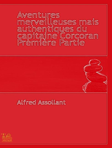 Aventures Merveilleuses Mais Authentiques Du Capitaine Corcoran, Première Partie