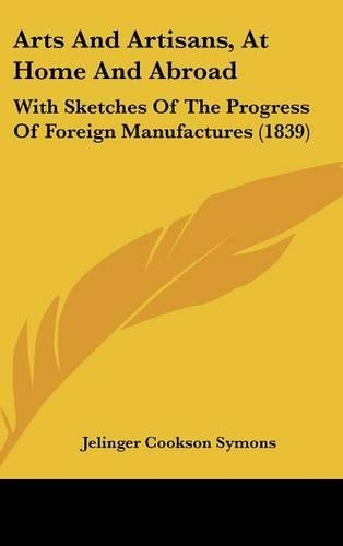 Arts and Artisans, at Home and Abroad