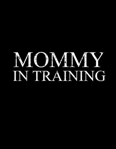 Mommy in Training