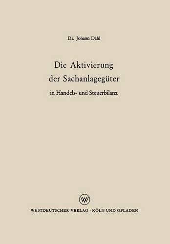 Die Aktivierung der Sachanlagegüter in Handels- und Steuerbilanz: (German)