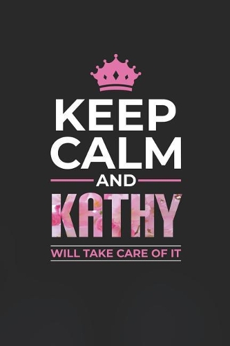 Keep Calm and Kathy Will Take Care of It