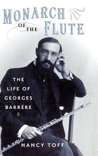 Monarch of the Flute: The Life of Georges Barrere