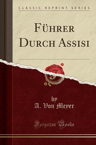 Führer Durch Assisi (Classic Reprint)