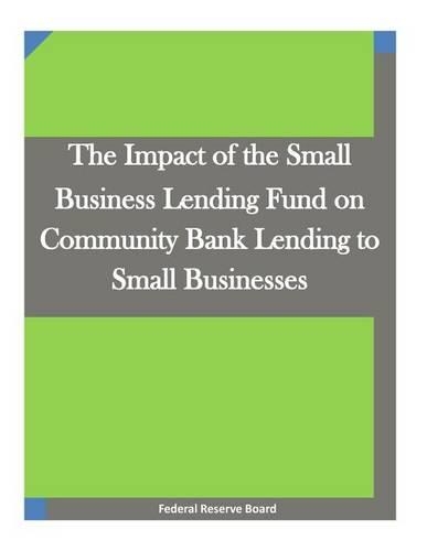 The Impact of the Small Business Lending Fund on Community Bank Lending to Small Businesses