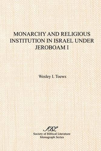 Monarchy and Religious Institution in Israel Under Jeroboam I