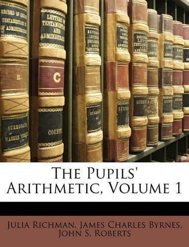 The Pupils' Arithmetic, Volume 1