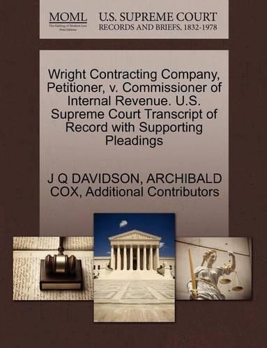 Wright Contracting Company, Petitioner, V. Commissioner of Internal Revenue. U.S. Supreme Court Transcript of Record with Supporting Pleadings