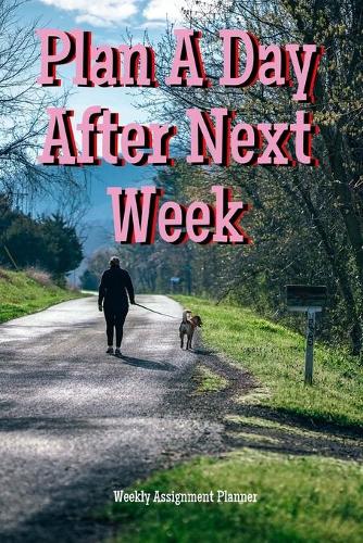 Plan A Day After Next Week