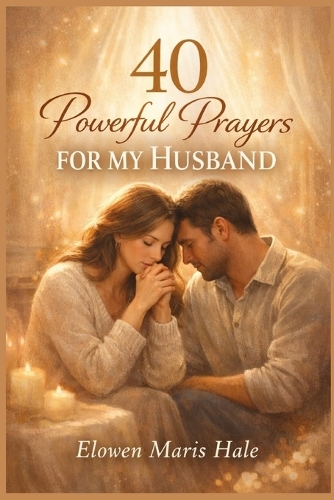 40 Powerful Prayers for My Husband