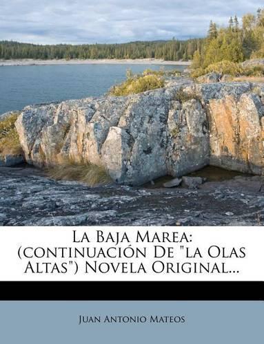 La Baja Marea: (continuaci?n De la Olas Altas) Novela Original...(Spanish)