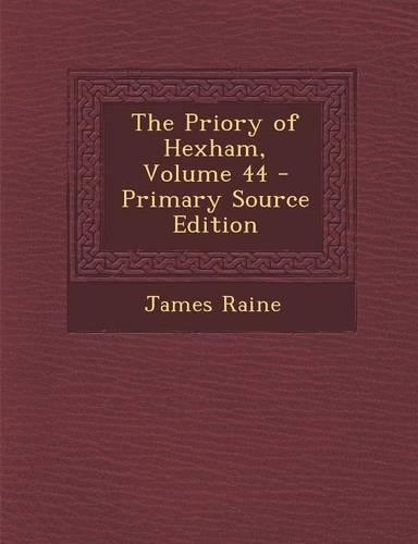 The Priory of Hexham, Volume 44