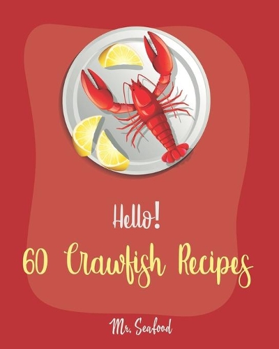 Hello! 60 Crawfish Recipes