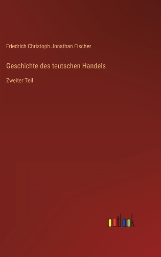 Geschichte des teutschen Handels