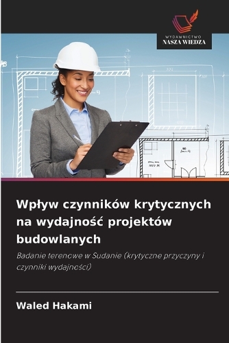 Wplyw czynników krytycznych na wydajnośc projektów budowlanych