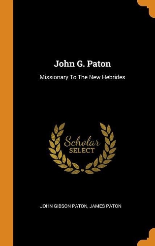 John G. Paton: Missionary to the New Hebrides