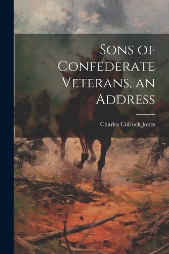 Sons of Confederate Veterans, an Address