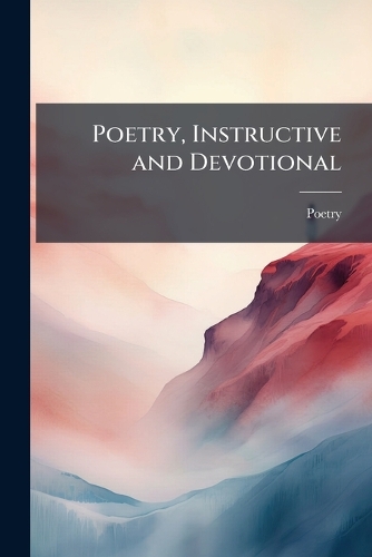 Poetry, Instructive and Devotional