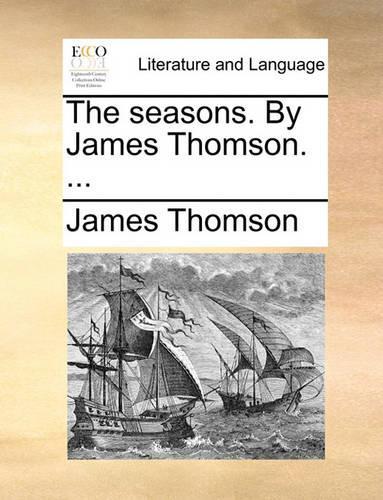 The Seasons. by James Thomson. ...