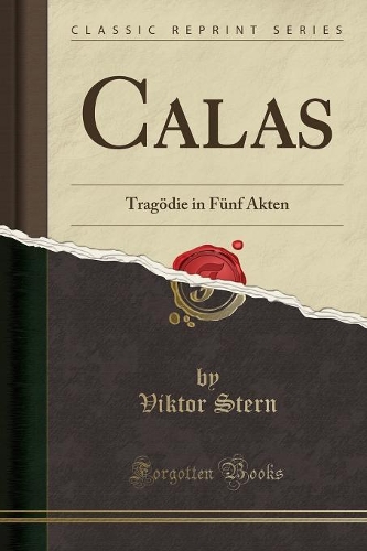 Calas: Tragödie in Fünf Akten (Classic Reprint)