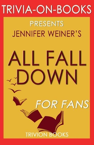 Trivia-On-Books All Fall Down by Jennifer Weiner
