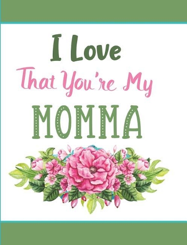 I Love That You're My Momma