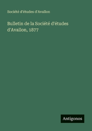 Bulletin de la Société d'études d'Avallon, 1877