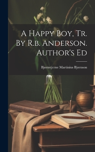 A Happy Boy, Tr. By R.b. Anderson. Author's Ed