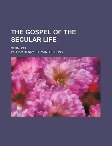 The Gospel of the Secular Life; Sermons