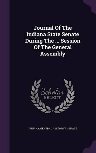 Journal of the Indiana State Senate During the ... Session of the General Assembly