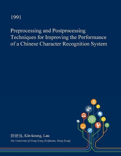 Preprocessing and Postprocessing Techniques for Improving the Performance of a Chinese Character Recognition System