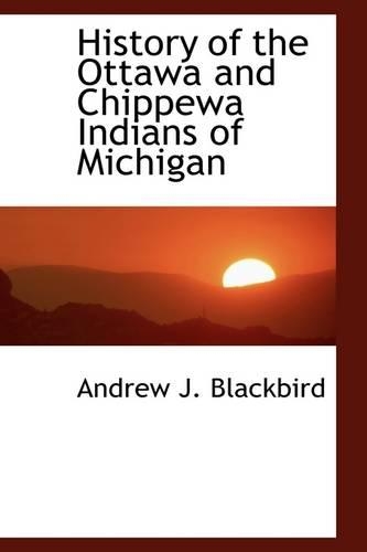 History of the Ottawa and Chippewa Indians of Michigan