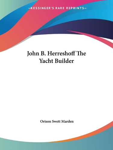 John B. Herreshoff The Yacht Builder