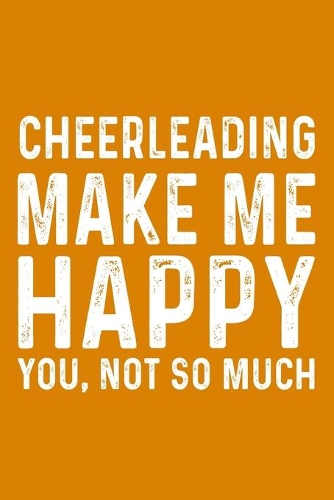 Cheerleading Make Me Happy You, Not So Much