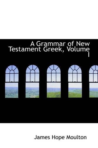 A Grammar of New Testament Greek, Volume I