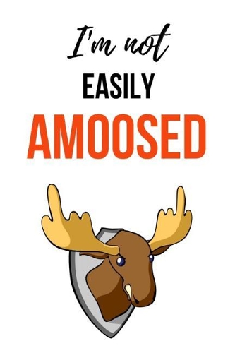 I'm Not Easily Amoosed