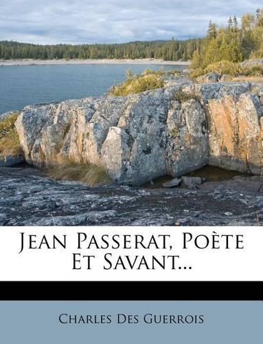 Jean Passerat, Poète Et Savant...