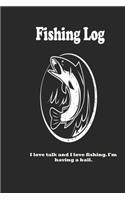 I love talk and I love fishing. I'm having a ball.