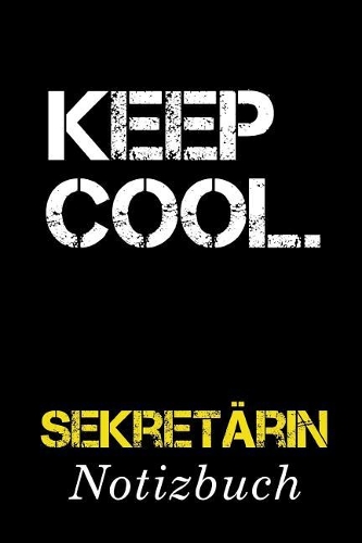 Keep Cool Sekretärin Notizbuch: - Notizbuch mit 110 linierten Seiten - Format 6x9 DIN A5 - Soft cover matt -