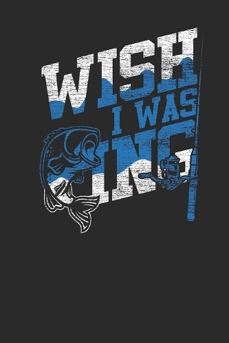 Wish I Was Fishing
