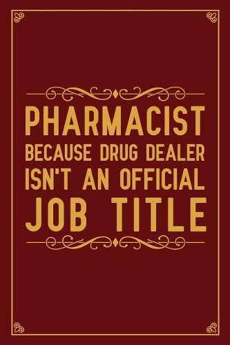 Pharmacist Because Drug Dealer isn't An Official Job Title