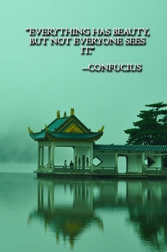 Everything Has Beauty, But Not Everyone Sees It Journal