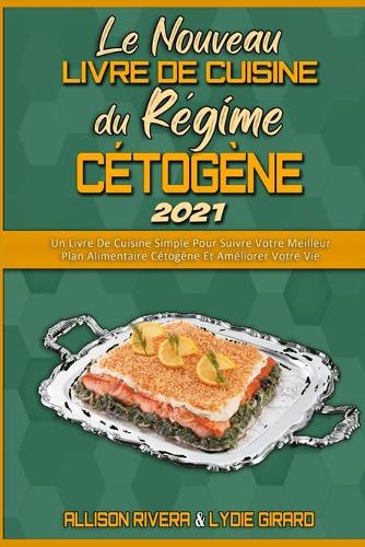Le Nouveau Livre De Recettes Du Régime Cétogène 2021