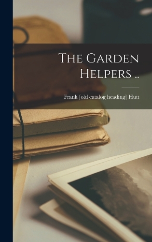 The Garden Helpers ..