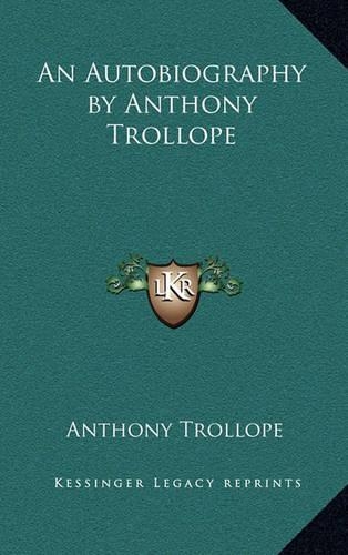An Autobiography by Anthony Trollope