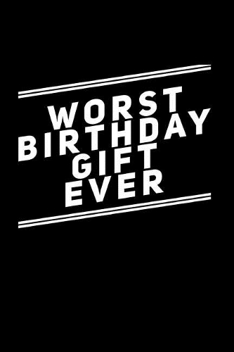Worst Birthday Gift Ever