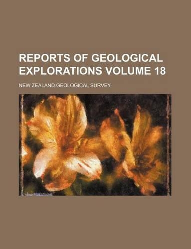 Reports of Geological Explorations Volume 18