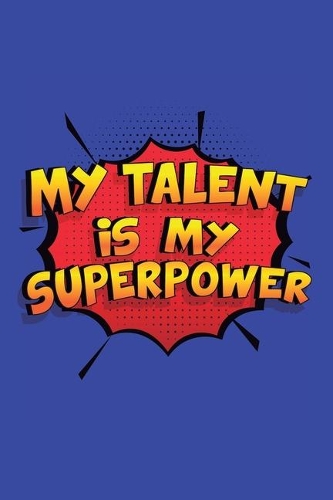 My Talent Is My Superpower