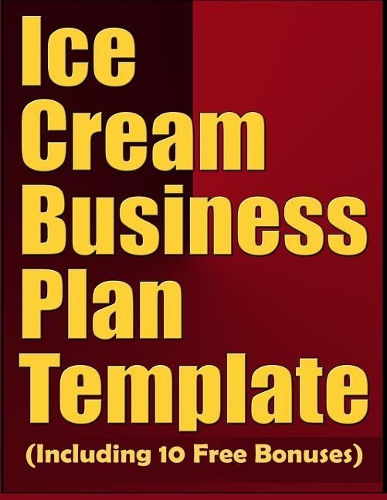 Ice Cream Business Plan Template (Including 10 Free Bonuses)