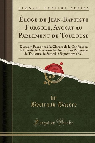 Éloge de Jean-Baptiste Furgole, Avocat Au Parlement de Toulouse